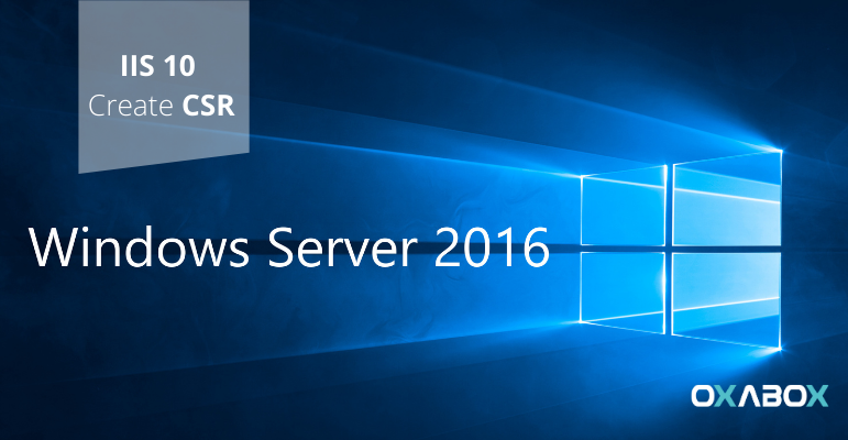 Comment générer un CSR sous Windows Server 2016 (IIS 10)